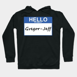 Hello My Name Is Gregor-Jeff Hoodie